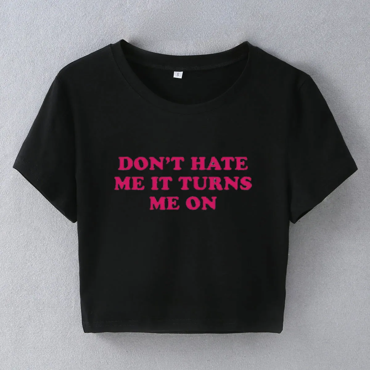 Dont Hate Me It Turns Me on Street Hipster Short Sleeve T shirt Women Clothing